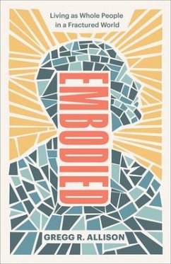 Embodied - Living as Whole People in a Fractured World - Allison, Gregg R.