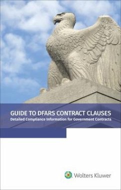 Guide to Dfars Contract Clauses: Detailed Compliance Information for Government Contracts, 2020 Edition - Staff, Wolters Kluwer Editorial