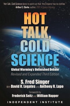 Hot Talk, Cold Science: Global Warming's Unfinished Debate - Singer, S. Fred; Legates, David R.; Lupo, Anthony R.
