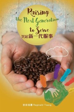 Raising the Next Generation to Serve - Tsang, Reginald