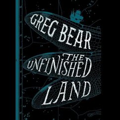 The Unfinished Land Lib/E - Bear, Greg