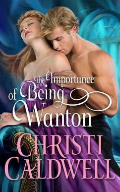 The Importance of Being Wanton - Caldwell, Christi