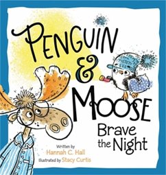 Penguin & Moose Brave the Night - Hall, Hannah C