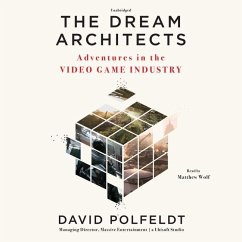 The Dream Architects: Adventures in the Video Game Industry - Polfeldt, David