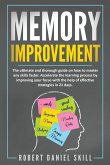 Memory Improvement: The ultimate and thorough guide on how to master any skills faster. Accelerate the learning process by improving your