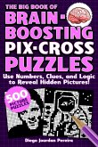 The Big Book of Brain-Boosting Pix-Cross Puzzles: Use Numbers, Clues, and Logic to Reveal Hidden Pictures--500 Picture Puzzles!