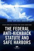 The Federal Anti-Kickback Statute and Safe Harbors