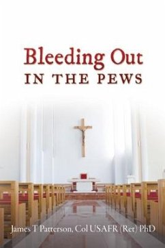 Bleeding Out in the Pews - Patterson, Col Usafr (Ret) James T.