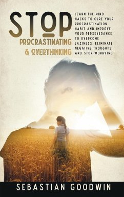 Stop Procrastinating & Overthinking - Goodwin, Sebastian