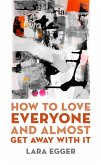 How to Love Everyone and Almost Get Away with It