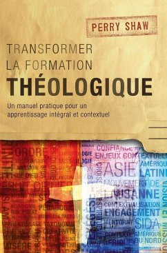 Transformer la formation théologique - Shaw, Perry