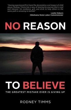 No Reason to Believe: The Greatest Mistake Ever Is Giving Up - Timms, Rodney