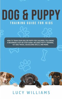 Dog & Puppy Training Guide for Kids - Williams, Lucy