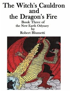 The Witch's Cauldron and the Dragon's Fire Book Three of the New Earth Odyssey (eBook, ePUB) - Blumetti, Robert