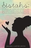 Sistahs: Stories of African American Women's Lives and of Finding Place in Christian Missions (eBook, ePUB)