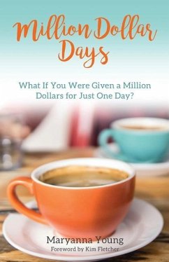 Million Dollar Days: What If You Were Given a Million Dollars for Just One Day? - Young, Maryanna