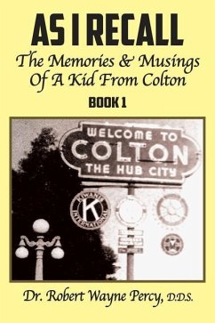 As I Recall: The Memories & Musings Of A Kid From Colton - Book 1 - Percy, Robert Wayne