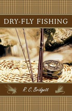 Dry-Fly Fishing: A Guide with a Scottish Perspective - Bridgett, R. C.