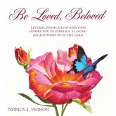 Be Loved Beloved: Letters, Poems, Devotions That Inspire You to Embrace a Loving Relationship with the Lord