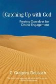 Catching Up with God