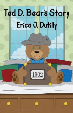 Ted D. Bear's Story - Dutilly, Erica J.