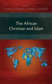 The African Christian and Islam The African Christian and Islam