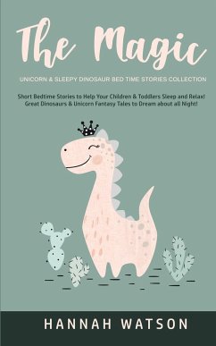 The Magic Unicorn & Sleepy Dinosaur - Bed Time Stories Collection - Watson, Hannah