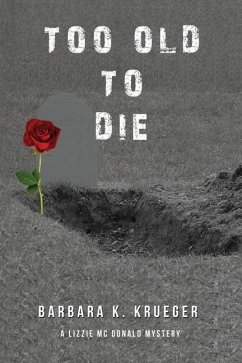 Too Old to Die: A Lizzie Mc Donald Mystery - Krueger, Barbara K.