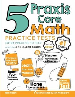 5 Praxis Core Math Practice Tests: Extra Practice to Help Achieve an Excellent Score - Nazari, Reza