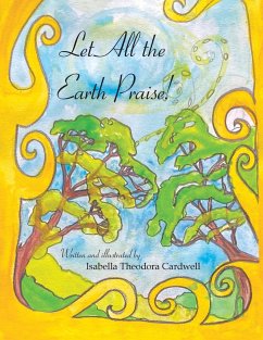 Let All the Earth Praise! - Cardwell, Isabella Theodora