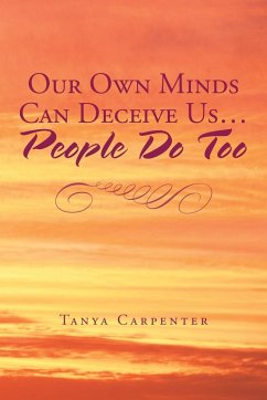 Our Own Minds Can Deceive Us... People Do Too - Carpenter, Tanya