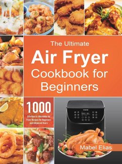 The Ultimate Air Fryer Cookbook for Beginners - Elias, Mabel