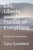 Life, Liberty and the Pursuit of Everything: You don't have to have everything, just be one with everything