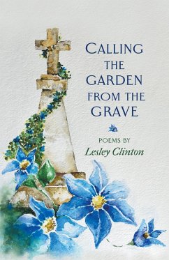 Calling the Garden from the Grave - Clinton, Lesley