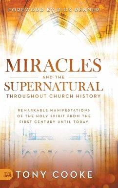 Miracles and the Supernatural Throughout Church History - Cooke, Tony