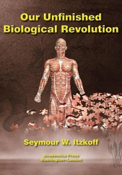 Our Unfinished Biological Revolution - Itzkoff, Seymour W