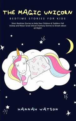 The Magic Unicorn - Bed Time Stories for Kids - Watson, Hannah