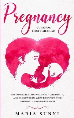 PREGNANCY GUIDE FOR FIRST TIME MOMS - Sunni, Maria