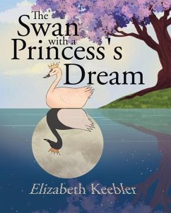 The Swan with a Princess's Dream - Keebler, Elizabeth