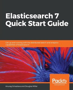 Elasticsearch 7 Quick Start Guide - Srivastava, Anurag; Miller, Douglas