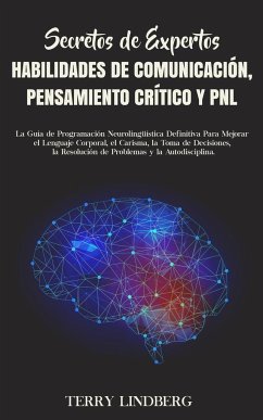 Secretos de Expertos - Habilidades de Comunicación, Pensamiento Crítico y PNL - Lindberg, Terry