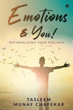 Emotions & You!: Rationalizing Your Feelings - Tasleem Munaf Chafekar