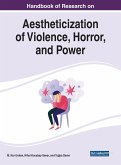 Handbook of Research on Aestheticization of Violence, Horror, and Power