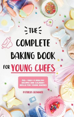 The Complete Baking Book for Young Chefs - Grammer, Patricia