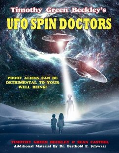 Timothy Green Beckley's UFO Spin Doctors: Proof Aliens Can Be Detrimental To Your Well Being - Casteel, Sean