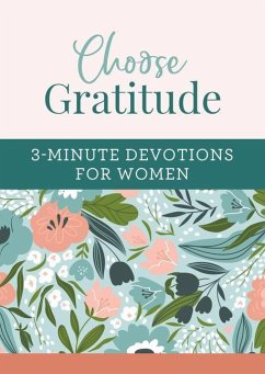 Choose Gratitude: 3-Minute Devotions for Women - Simons, Rae
