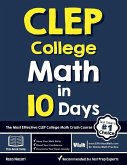 CLEP College Math in 10 Days: The Most Effective CLEP College Math Crash Course