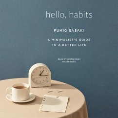 Hello, Habits Lib/E: A Minimalist's Guide to a Better Life - Sasaki, Fumio