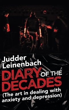 Diary of the Decades (The Art in Dealing with Anxiety and Depression) - Leinenbach, Judder