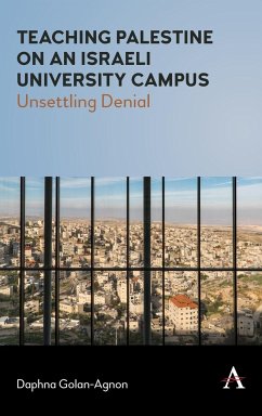 Teaching Palestine on an Israeli University Campus - Golan-Agnon, Daphna